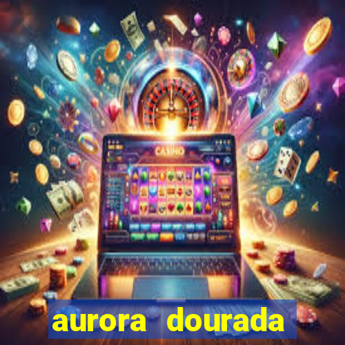 aurora dourada retorno pdf